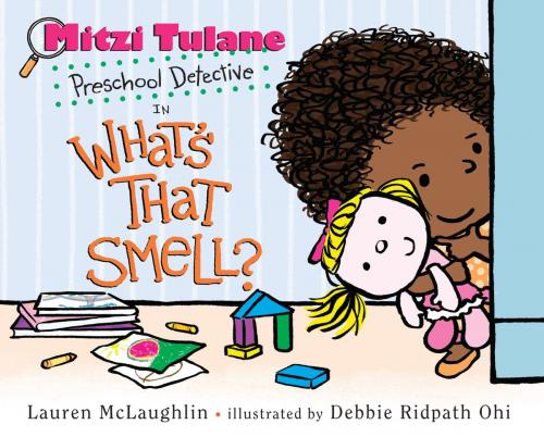 Cover of the book Mitzi Tulane, Preschool Detective in What's That Smell? by Lauren McLaughlin, Random House Children's Books