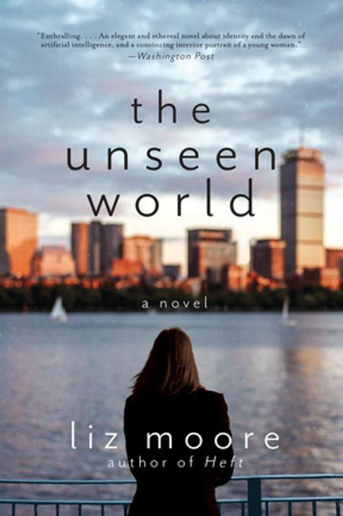 Cover of the book The Unseen World: A Novel by Liz Moore, W. W. Norton & Company