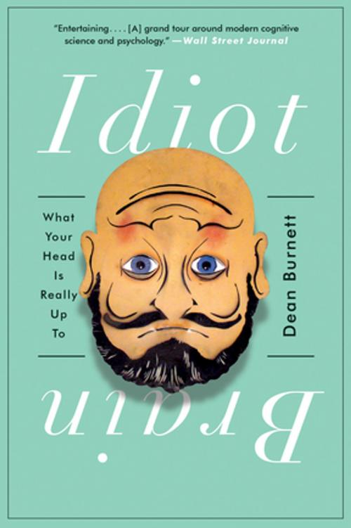 Cover of the book Idiot Brain: What Your Head Is Really Up To by Dean Burnett, W. W. Norton & Company