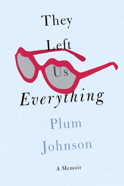 Cover of the book They Left Us Everything by Plum Johnson, Penguin Publishing Group
