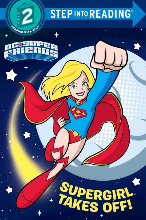 Cover of the book Supergirl Takes Off! (DC Super Friends) by Courtney Carbone, Random House Children's Books