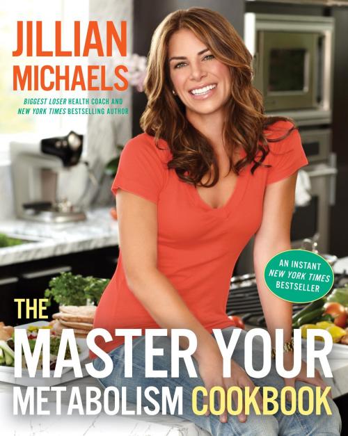 Cover of the book The Master Your Metabolism Cookbook by Jillian Michaels, Potter/Ten Speed/Harmony/Rodale