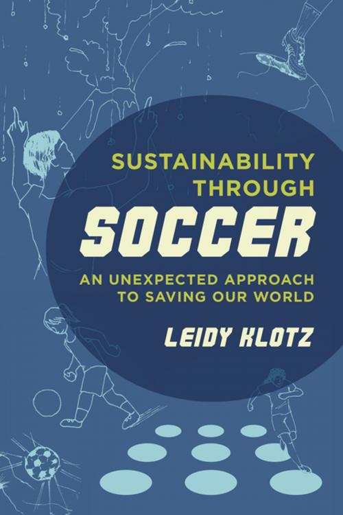 Cover of the book Sustainability through Soccer by Leidy Klotz, University of California Press