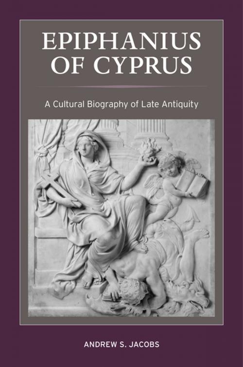 Cover of the book Epiphanius of Cyprus by Andrew S. Jacobs, University of California Press