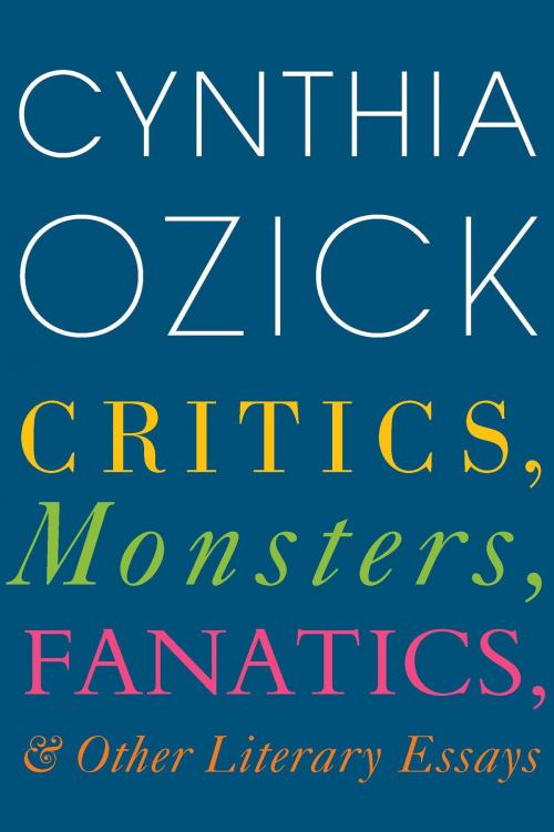 Cover of the book Critics, Monsters, Fanatics, and Other Literary Essays by Cynthia Ozick, HMH Books