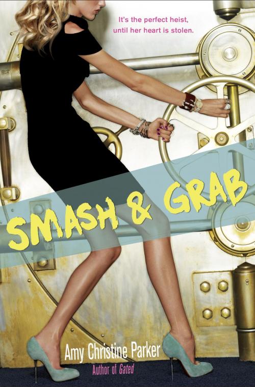Cover of the book Smash & Grab by Amy Christine Parker, Random House Children's Books