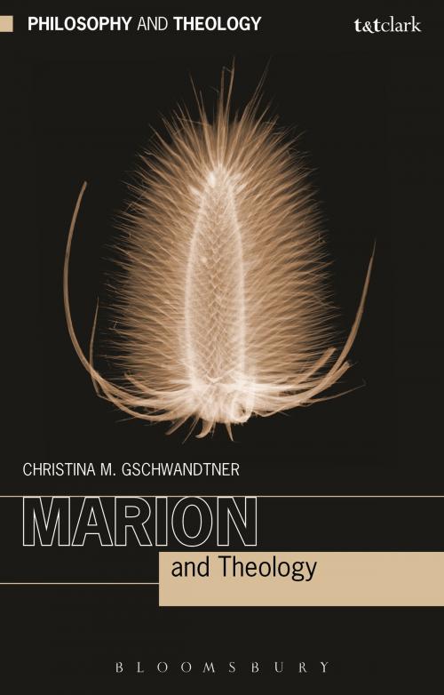 Cover of the book Marion and Theology by Prof Christina M. Gschwandtner, Bloomsbury Publishing