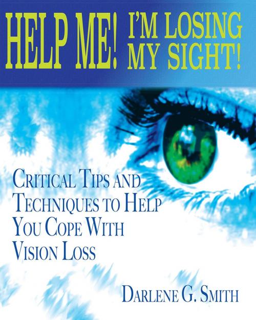 Cover of the book Help Me! I Am Losing My Sight! by Darlene G. Smith, Nonie's Korner, LLC