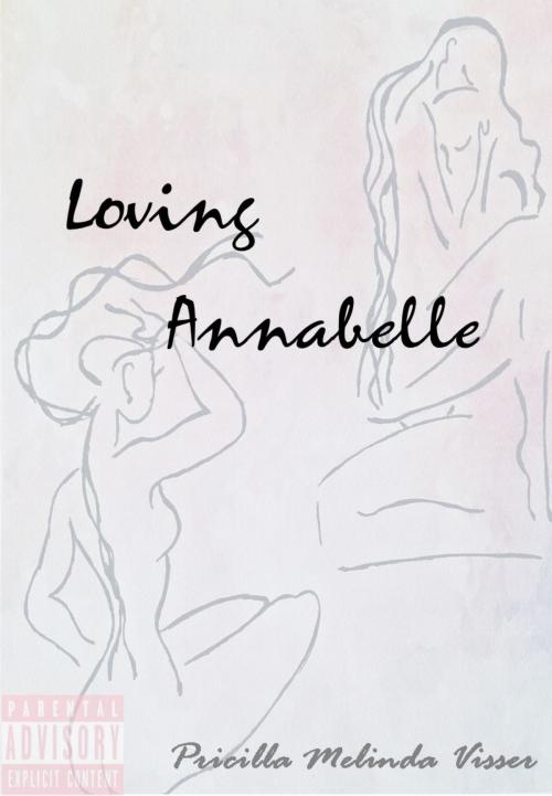 Cover of the book Loving Annabelle by Priscilla Melinda Visser, Priscilla Melinda Visser