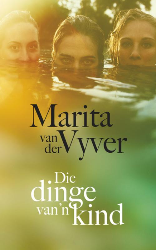 Cover of the book Die dinge van ’n kind by Marita Van der Vyver, Tafelberg