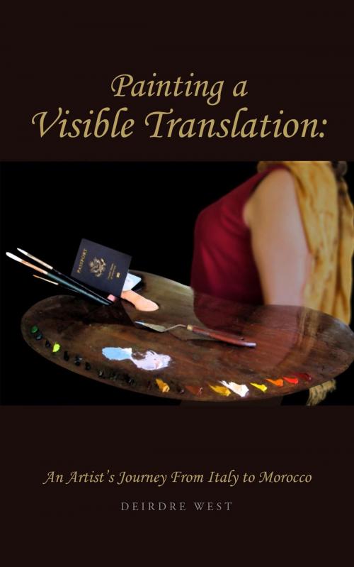 Cover of the book Painting a Visible Translation by Deirdre J West, Deirdre West