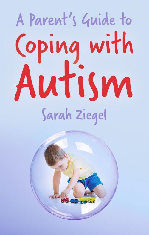 Cover of the book Parent's Guide to Coping with Autism by Sarah Ziegel, Robert Hale