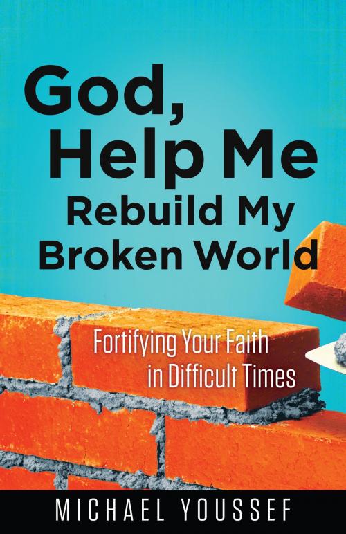 Cover of the book God, Help Me Rebuild My Broken World by Michael Youssef, Harvest House Publishers