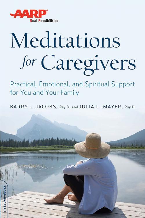 Cover of the book AARP Meditations for Caregivers by Barry J. Jacobs, Julia L. Mayer, Hachette Books