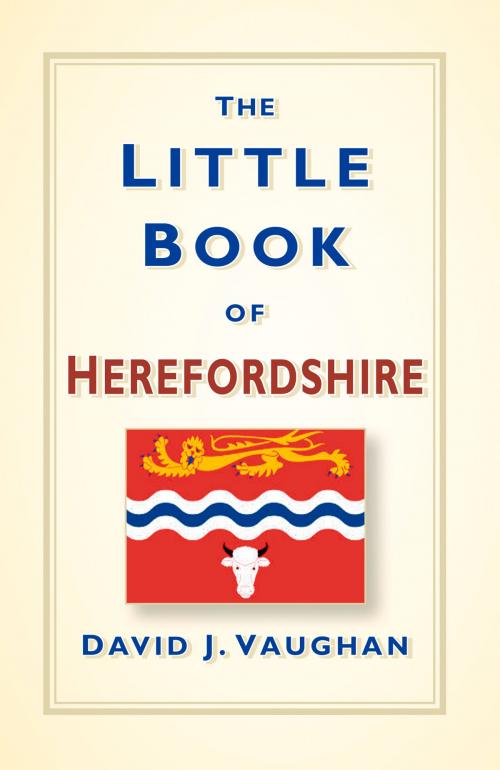 Cover of the book Little Book of Herefordshire by David Vaughan, The History Press
