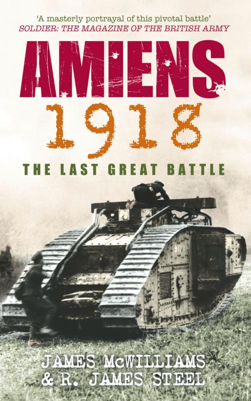 Cover of the book Amiens 1918 by James McWilliams, R James Steel, The History Press