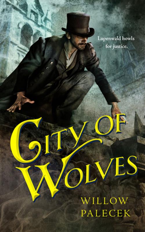 Cover of the book City of Wolves by Willow Palecek, Tom Doherty Associates