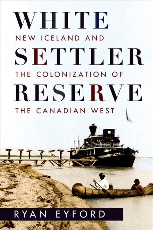 Cover of the book White Settler Reserve by Ryan Eyford, UBC Press