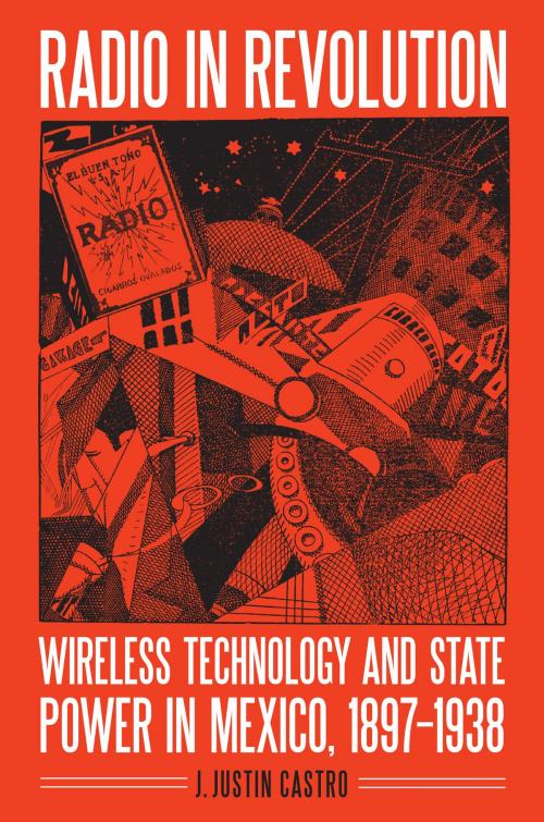 Cover of the book Radio in Revolution by J. Justin Castro, UNP - Nebraska