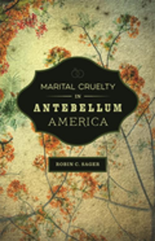 Cover of the book Marital Cruelty in Antebellum America by Robin C. Sager, LSU Press