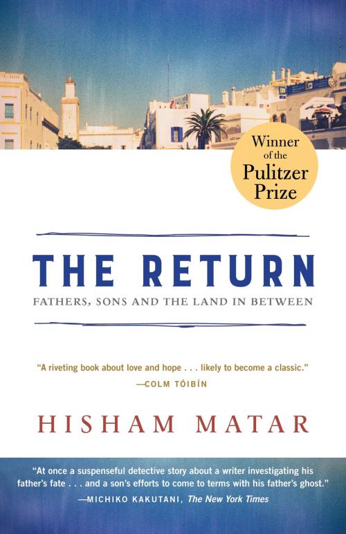 Cover of the book The Return (Pulitzer Prize Winner) by Hisham Matar, Random House Publishing Group