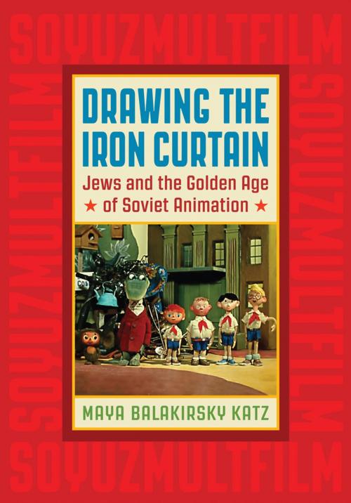Cover of the book Drawing the Iron Curtain by Maya Balakirsky Katz, Rutgers University Press