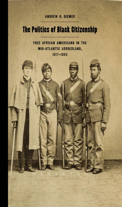 Cover of the book The Politics of Black Citizenship by Patrick Rael, Manisha Sinha, Andrew K. Diemer, Richard Newman, University of Georgia Press