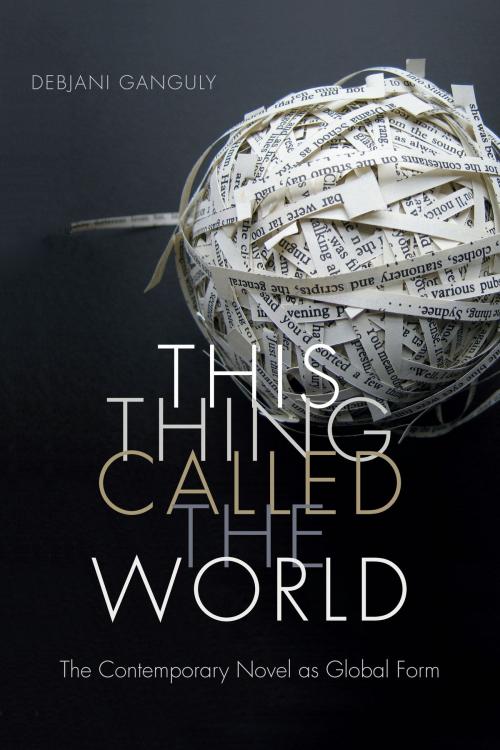Cover of the book This Thing Called the World by Debjani Ganguly, Duke University Press