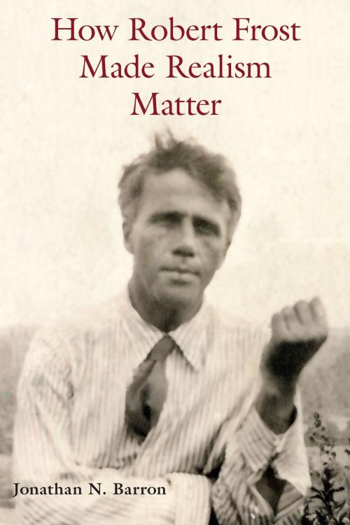 Cover of the book How Robert Frost Made Realism Matter by Jonathan N. Barron, University of Missouri Press