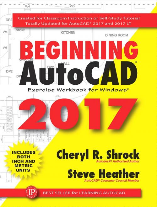 Cover of the book Beginning AutoCAD 2017 by Steve Heather, Cheryl R. Shrock, Industrial Press, Inc.