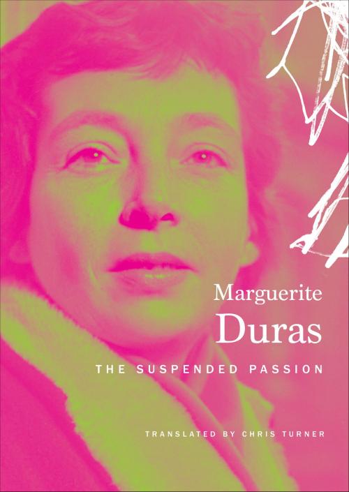 Cover of the book The Suspended Passion by Marguerite Duras, Seagull Books