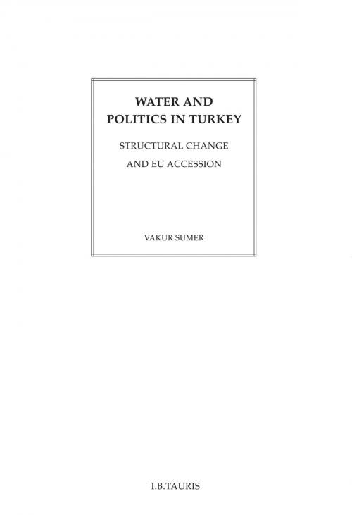 Cover of the book Water and Politics in Turkey by Vakur Sumer, Bloomsbury Publishing