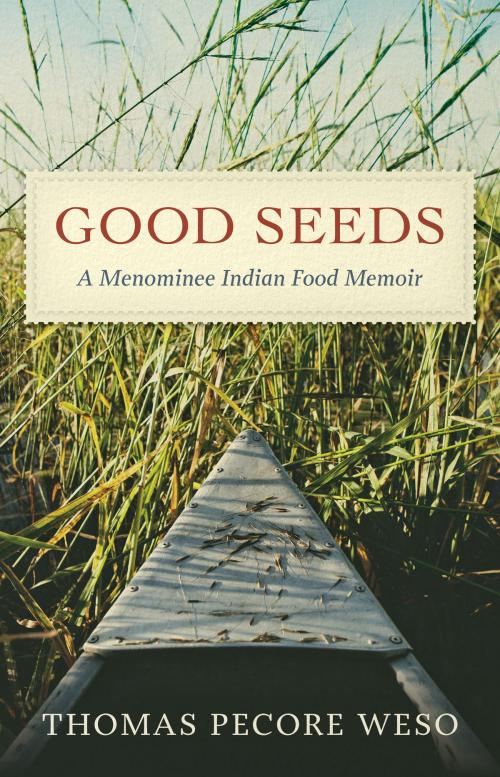 Cover of the book Good Seeds by Thomas Pecore Weso, Wisconsin Historical Society Press