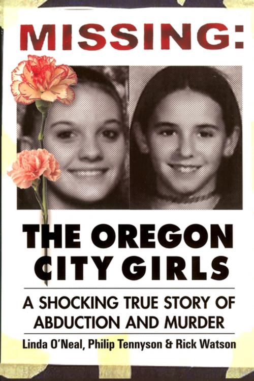 Cover of the book Missing: The Oregon City Girls by Linda O'Neal, Philip Tennyson, Rick Watson, New Horizon Press