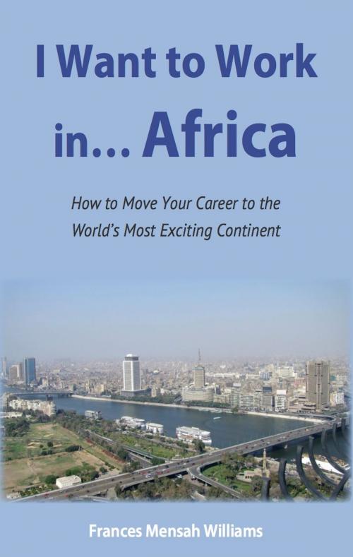 Cover of the book I Want to Work in Africa by Frances Mensah Williams, SKN Publishing