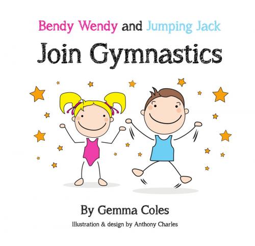 Cover of the book Bendy Wendy and Jumping Jack Join Gymnastics by Gemma Coles, Head Over Heels Publications
