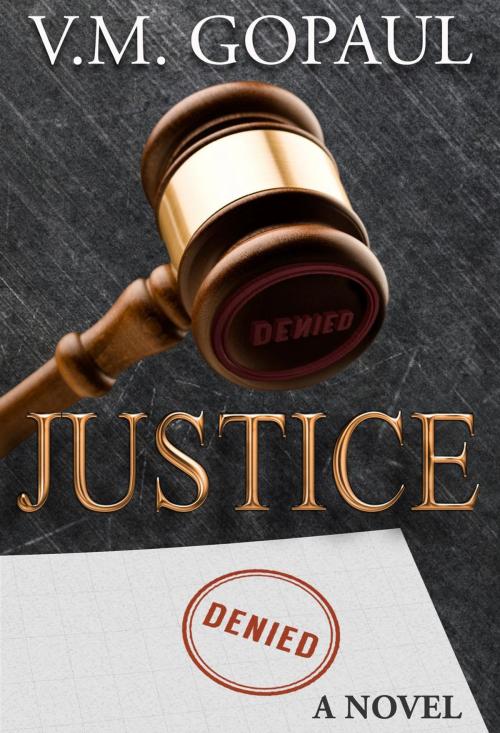 Cover of the book Justice Denied by V. M. GOPAUL, V. M. GOPAUL