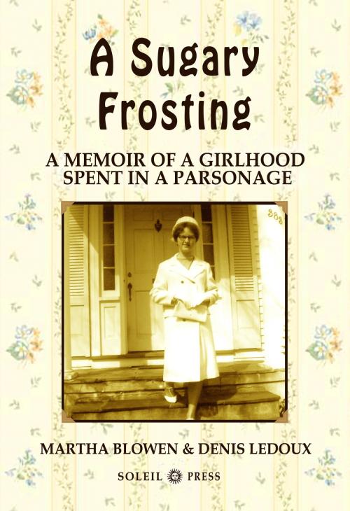 Cover of the book A Sugary Frosting: A Memoir of a Girlhood Spent in a Parsonage by Denis Ledoux, Martha Blowen, Denis Ledoux