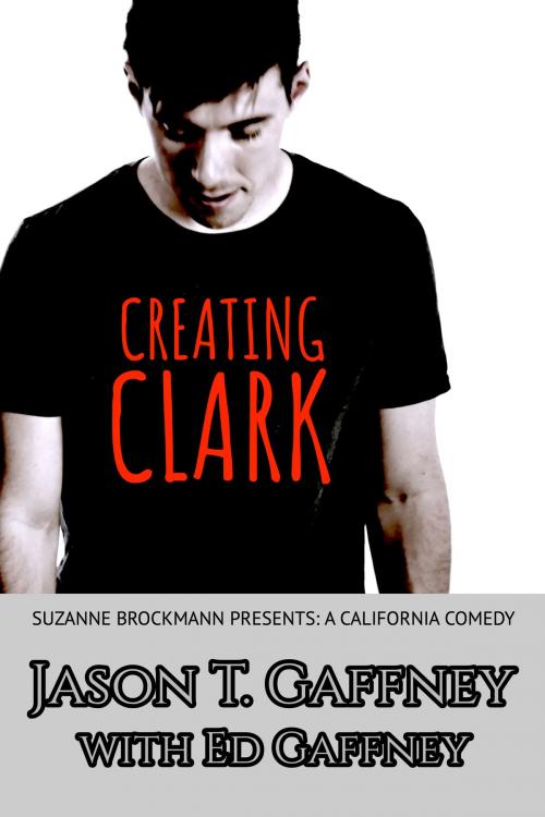 Cover of the book Creating Clark by Jason T. Gaffney, Ed Gaffney, Suzanne Brockmann Books