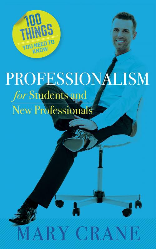 Cover of the book 100 Things You Need to Know: Professionalism by Mary Crane, BookBaby