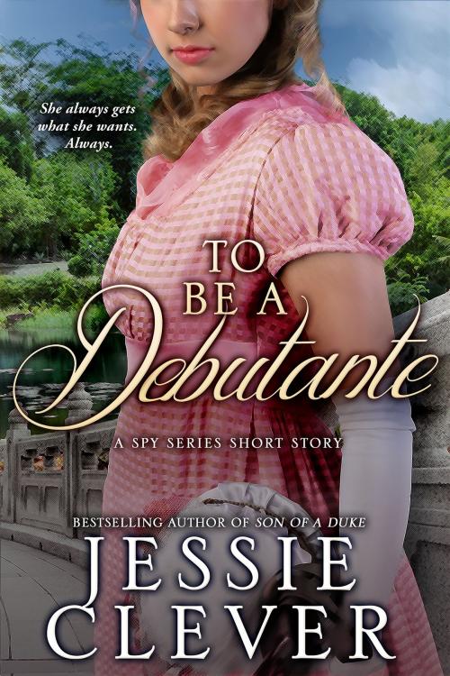 Cover of the book To Be a Debutante: A Spy Series Short Story by Jessie Clever, Someday Lady Publishing, LLC