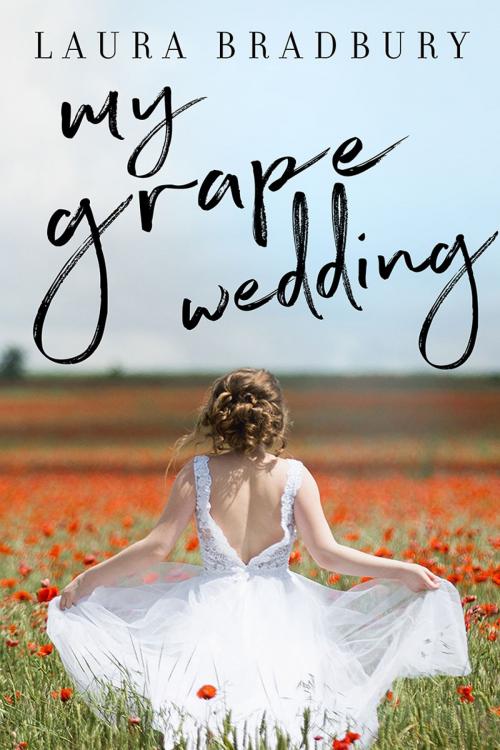 Cover of the book My Grape Wedding by Laura Bradbury, Grape Books