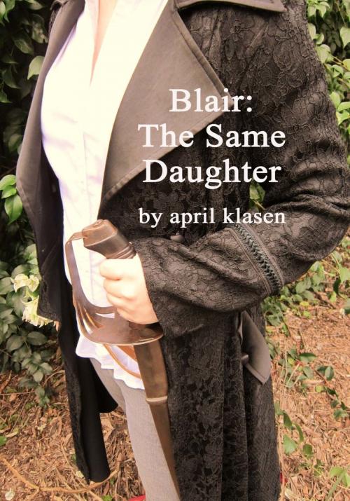 Cover of the book Blair: The Same Daughter by April Klasen, April Klasen
