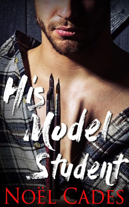 Cover of the book His Model Student by Noël Cades, Noël Cades