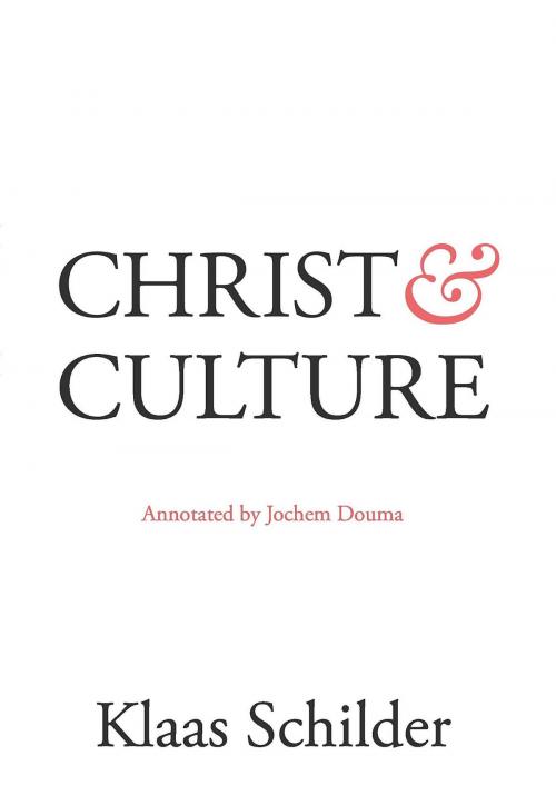 Cover of the book Christ and Culture by Klaas Schilder, Jochem Douma, Lucerna: CRTS Publications