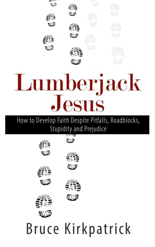 Cover of the book Lumberjack Jesus by Bruce Kirkpatrick, Written Dreams Publishing