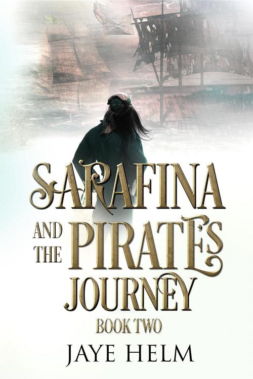 Cover of the book Sarafina and the Pirates' Journey by Jaye Helm, Doce Blant Publishing