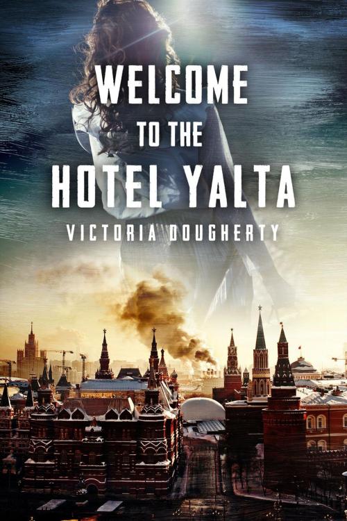 Cover of the book Welcome to the Hotel Yalta by Victoria Dougherty, Victoria Dougherty