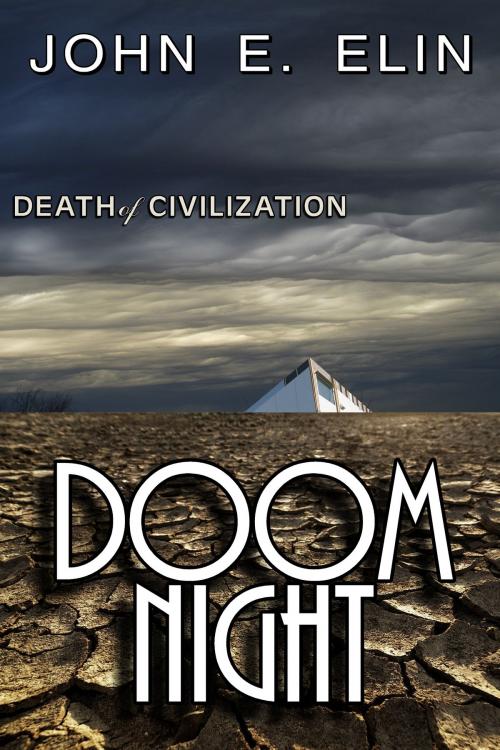 Cover of the book Doom Night, Death of Civilization by John E. Elin, John E. Elin