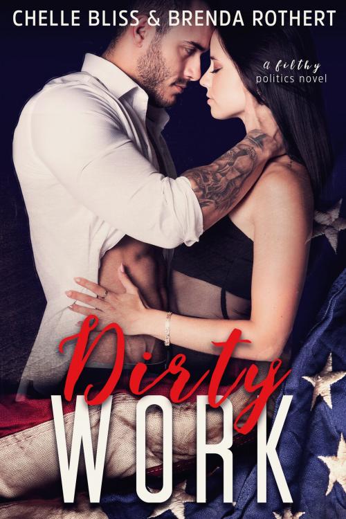 Cover of the book Dirty Work by Chelle Bliss, Brenda Rothert, HEA, Inc.